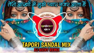 Teri Aankho Me Mujhe Pyar Nazar Aata Hai | Dj Tapori Sandal Mix | Remix Dj Nicky