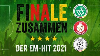 FINALE ZUSAMMEN - Der EM-Hit 2021 (offizieller EM Hit 2021 von Luksan Wunder & dem Postillon)