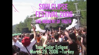 Total Solar Eclipse ~  Soulclipse Festival Turkey 2006 ~ Psychedelic Trance Gathering