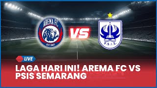 🔴 LIVE LAGA HARI INI! Arema FC Vs PSIS Semarang [AISCORE]