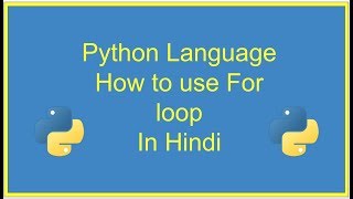 For loop in Python | 2019 | Python 3 | python in hindi