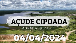 AÇUDE CIPOADA DADOS ATUALIZADOS HOJE 04/04/2024 EM MORADA NOVA CEARÁ