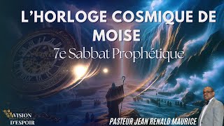 L'Horloge Cosmique de Moise | Pasteur Jean R Maurice | 7e Sabbat Prophetique | 11 MAI 2024 | RTVE