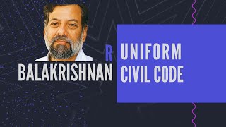 R Balakrishnan on the need for Uniform Civil Code