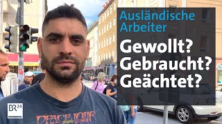 Arbeiter aus dem Ausland: Gewollt, gebraucht - und doch verachtet? | Die Story | Kontrovers | BR24