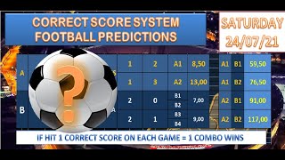 SATURDAY 24/07 CORRECT SCORE SYSTEM FOOTBALL PREDICTIONS TODAY - BETTING TIPS - FIXED ODDS METHOD