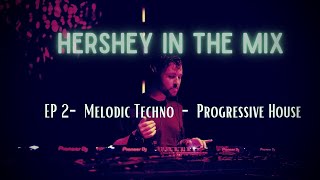 Melodic Techno \u0026 Progressive House Mix - Hershey in The Mix EP 2