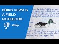 eBird Versus Notebooks | Chirp From Episode 1