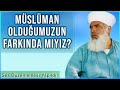 müslüman olduğumuzun farkında mıyız timurtaş uçar hoca sohbetleri ses düzenlendi