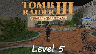 Tomb Raider 3 Lost Artifact Walkthrough - Level 5: It's a Madhouse!