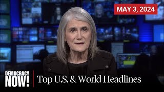 Top U.S. & World Headlines — May 3, 2024