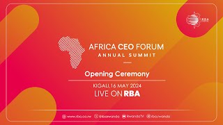 🔴 Africa CEO Forum Annual Summit | Opening Ceremony, Kigali, 16 May 2024