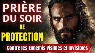 🙏 Prière du Soir • Vaincre les ennemis et se protéger des forces du mal • Prière de Combat Spirituel