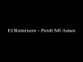 el remixero perdi mi amor tema nuevo marzo 2010