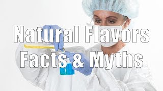 Natural Flavors Facts \u0026 Myths (700 Calorie Meals) DiTuro Productions