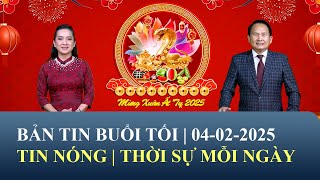 Thời Sự Buổi Tối | 04/02/2025 | FULL🔴