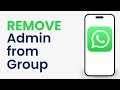 How to Remove Someone As Admin From Whatsapp Group