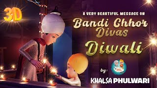 Bandi Chhorh Diwas Diwali | A beautiful message from Khalsa Phulwari | Best Sikhi Animation Videos