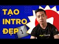 Cách Tạo Video Intro Hoành Tráng Trong 2 Phút (Chỉ Cần Kéo Và Thả Chuột)