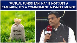 'Mutual Funds Sahi Hai Is Not Just A Campaign, It's A Commitment': Navneet Munot