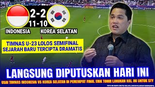🔴DRAMATIS LOLOS SEMIFINAL ! Timnas Indonesia vs Korea Selatan & KEPUTUSAN KELAS Erik Tohir Usai Laga