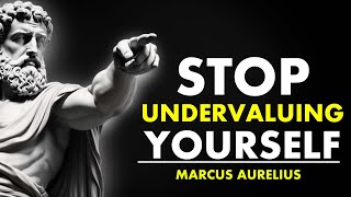 These SIGNS You MIGHT Be UNDERVALUING Yourself Without Realizing It | STOICISM