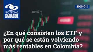 ¿En qué consisten los ETF y por qué se están volviendo más rentables en Colombia?