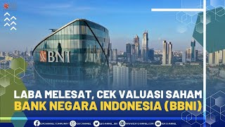 LABA MELESAT, CEK VALUASI SAHAM BANK NEGARA INDONESIA (BBNI)