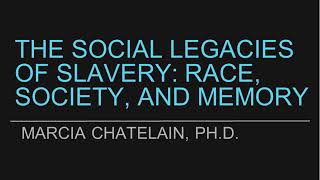 The Legacies of Slavery: Race, Society & Memory