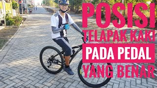 POSISI TELAPAK KAKI PADA PEDAL YANG BENAR SUPAYA MAKSIMAL TENAGANYA | TIPS MTB DAN SELI