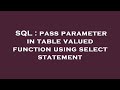 SQL : pass parameter in table valued function using select statement