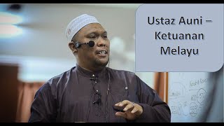 Ustaz Auni - Kehebatan Melayu Ketuanan Melayu Keris