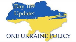 WHY ISN'T THERE A ONE UKRAINE POLICY? What happened on Day 169 of the Russian invasion of Ukraine