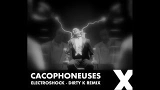 CACOPHONEUSES - ELEKTROSHOCK (DIRTY K - RMX)