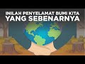 Inilah Penyelamat Bumi Kita yang Sebenarnya