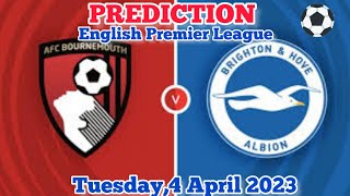 Bournemouth vs Brighton & Hove Albion Prediction and Betting Tips | 4th April 2023