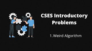 1. Weird Algorithm | CSES Introductory Problems | Codenzyme