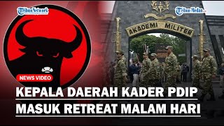 🔴SEJUMLAH KEPALA DAERAH KADER PDIP SUDAH BERGABUNG Retreat di Akmil Magelang