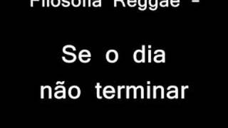 Filosofia Reggae - Se o dia nao terminar