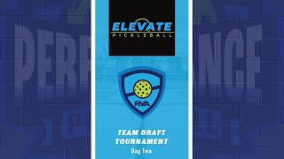 Team Draft Tournament | Day Two | Presented by Elevate Pickleball | at Performance Pickleball RVA