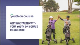 Getting Started with Your Youth on Course Membership | Youth on Course
