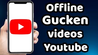 wie kann man Offline Youtube Videos Gucken 2024