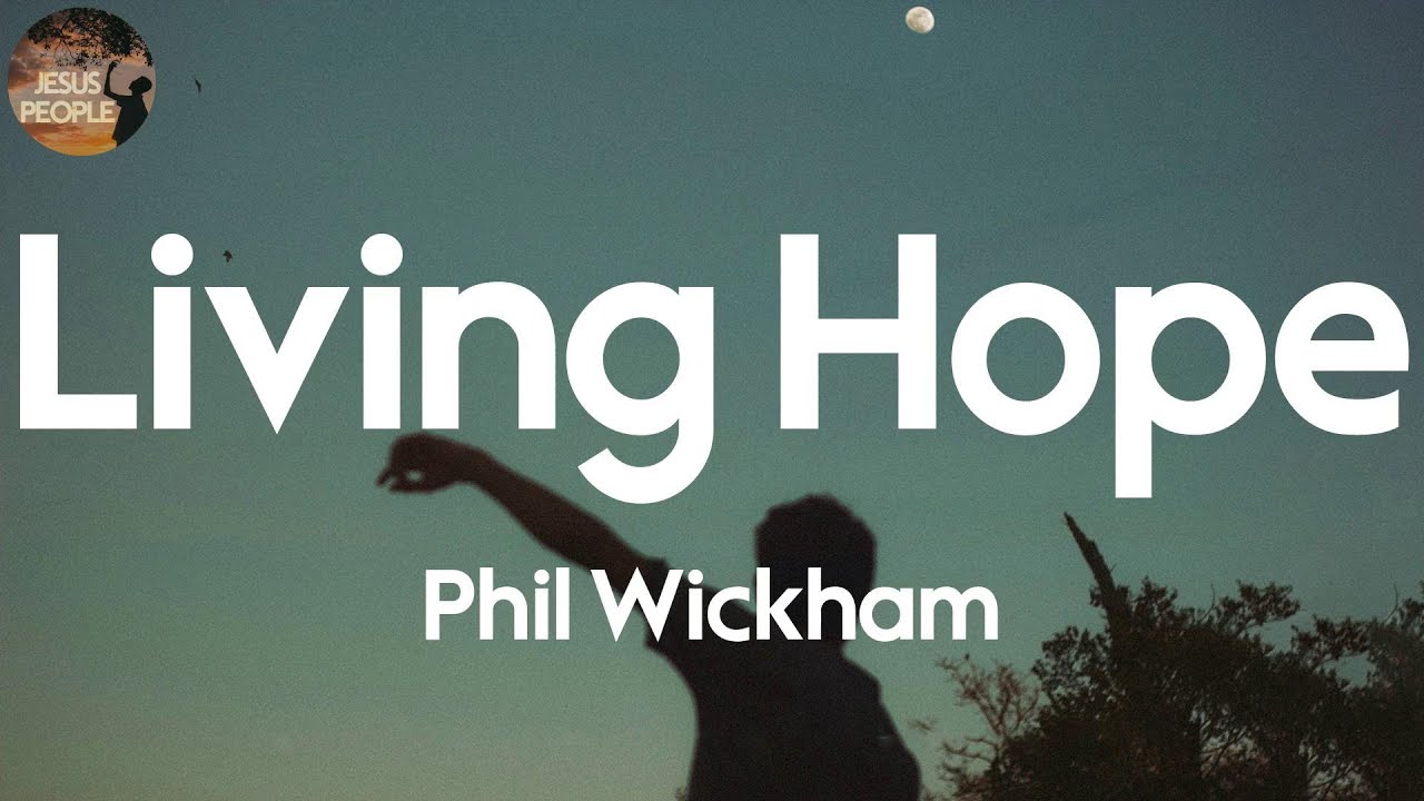 Phil Wickham - Living Hope (Lyric Video) - YouTube