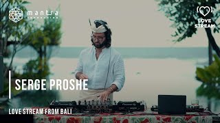 Serge Proshe | Love Stream from Bali | Deep House live Dj set