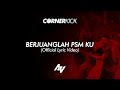 Cornerkick - Berjuanglah PSM Ku (Official Lyric Video) Anthem PSM Makassar