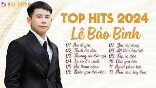 Lê Bảo Bình TOP Hits 2024 - LK Níu Duyên, Thích Thì Đến | Nhạc Trẻ Ballad Hay Nh