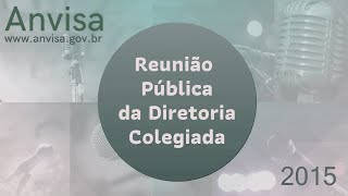 2015 - 1ª Reunião Ordinária Pública da Diretoria Colegiada da Anvisa - parte 1