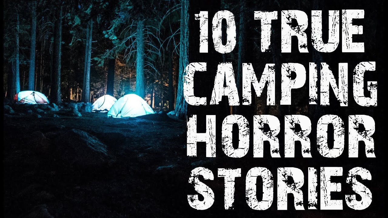 10 True Terrifying Camping In The Deep Woods Horror Stories Scary