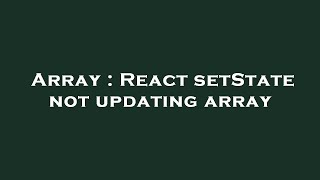 Array : React setState not updating array