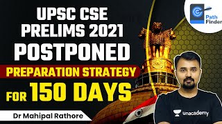 UPSC CSE 2021 Prelims Postponed l Revision Schedule and Preparation Strategy for the next 150 days